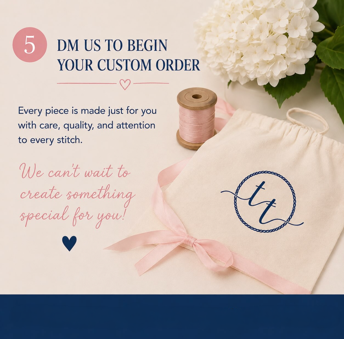 Step 5 — DM us to begin your custom order: every piece made just for you